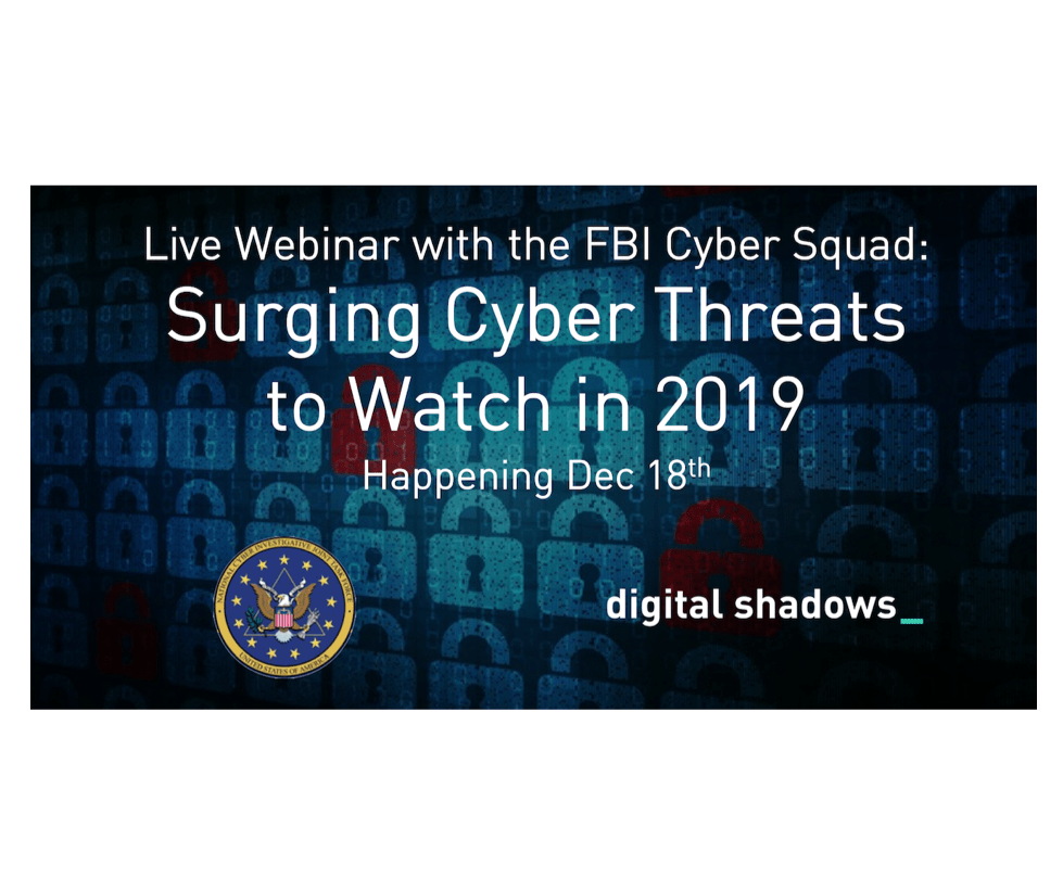 Recorded Webinar w/ FBI Cyber Squad: Surging Cyber Threats to Watch in 2019
