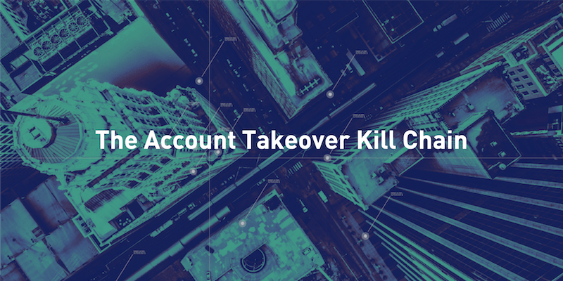 The Account Takeover Kill Chain: A Five Step Analysis
