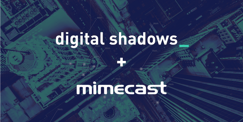 Combatting Domain-Centric Fraud: Why Mimecast is partnering with Digital Shadows