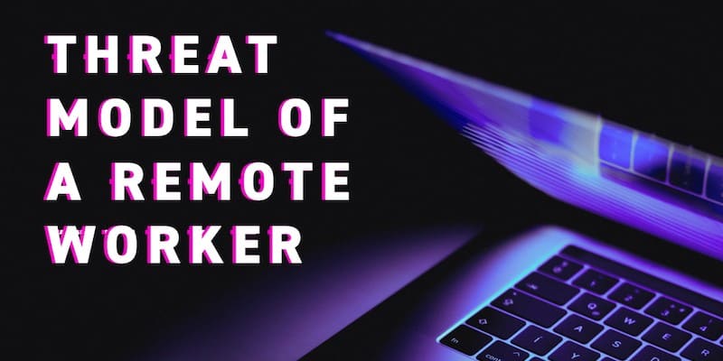 Threat Model of a Remote Worker