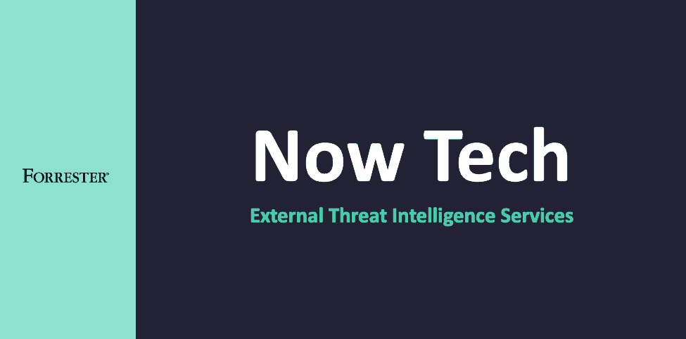 Our Top 3 Takeaways from Forrester: Now Tech: External Threat Intelligence Services, Q4 2020