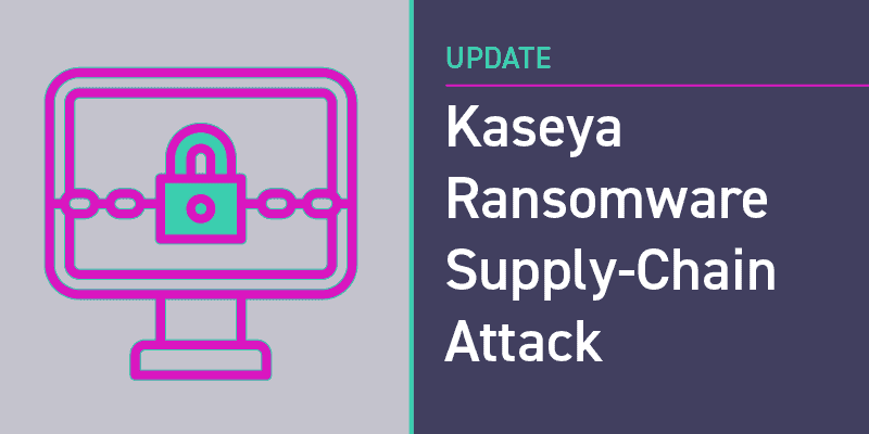 Kaseya Ransomware Supply-Chain Attack: What We Know So Far