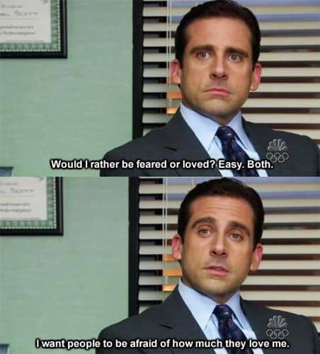 Michael Scott Meme - Would he rather be loved than feared