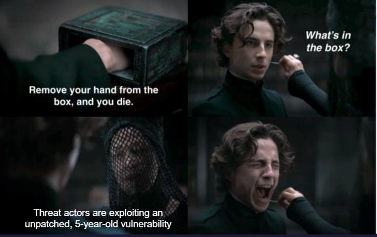 Dune meme about threat actors exploiting a 5 year old vulnerability 